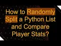 How to Randomly Split a Python List and Compare Player Stats