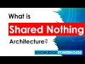 What do you know about the Shared Nothing architecture
