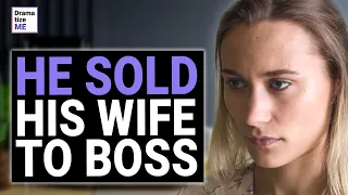 man pushes wife to please boss dramatizeme