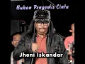 Bukan Pengemis Cinta - Jhoni Iskandar