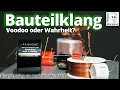 DAMIT HABE ICH NICHT GERECHNET | Klangunterschiede bei Bauteilen  | #DIY #sound
