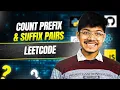 3045 3042 Count Prefix and Suffix Pairs I II Trie Hashing Complete Intuition