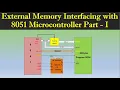 External Memory Interfacing with 8051 Part I