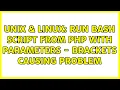 Unix Linux Run bash script from PHP with parameters - Brackets causing problem 2 Solutions