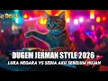 Lagu DUGEM JERMAN STYLE 2026 DJ LUKA NEGARA VS SEDIA AKU SEBELUM HUJAN NEW DEFU 2026
