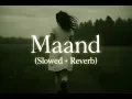 Maand (Slowed + Reverb) - Bayaan, Hasan Raheem, Rovalio | VibeWithAkash
