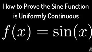 Download How to Prove that f(x) = sin(x) is Uniformly Continuous MP3