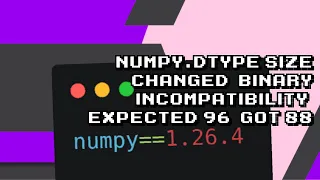 Fixing numpy dtype size error Expected 96 got 88 - Binary compatibility issue