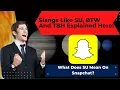 What Does SU Mean On Snapchat Slangs Like SU BTW And TBH Explained Here