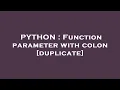 PYTHON Function parameter with colon