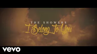 the showers i belong to you lyric video 