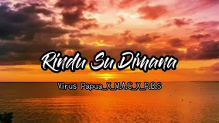 Download Rindu Su Dimana || Virus Papua_X_M.A.C_X_P.B.S MP3