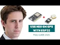 How to Use Neo 6M GPS Module with ESP32 - Complete Guide 2025