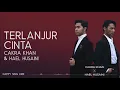 Download Lagu Cakra Khan x Hael Husaini - Terlanjur Cinta (Lirik)