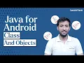 Why Java is Best for Android Classes and Objects LearnVern