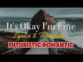 Download Lagu It's Okay I'm Fine - Futuristic Romantic