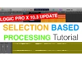 Logic Pro X 10 3 UPDATE Selection Based Processing TUTORIAL