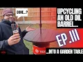 Upcycling an Old Oil Barrel into a Table Ep 3