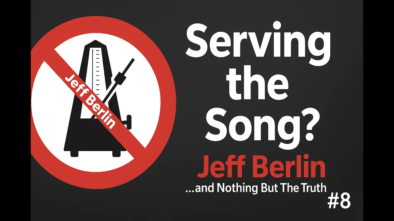 Serving the Song — and Losing Yourself in the Process | Jeff Berlin … and Nothing But the Truth #8