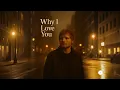 Ed Sheeran – Why I Love You (Original Lyrics)