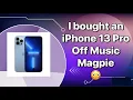 I PURCHASED AN IPHONE 13 PRO FROM MUSIC MAGPIE WAS IT A BIG MISTAKE