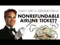 Can I Get A Refund On A Nonrefundable Airline Ticket