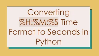 Converting H M S Time Format to Seconds in Python