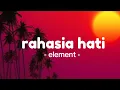 Download Lagu element - rahasia hati | lirik lagu