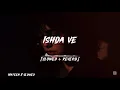 Ishqa Ve [slowed+reverb] Song Zeeshan Ali |Yuvraj Tung |Seerat Mast