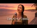 Lagu Dia Atau Diriku - UNGU [Cover by Kasihkulantir]