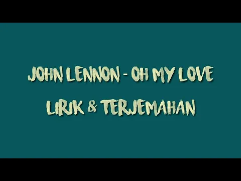 Download MP3 John lennon - Oh my love (lirik \u0026 terjemahan indonesia)