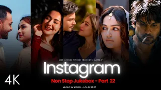 LO-FI 2307's NON STOP INSTAGRAM TRENDING LOVE MASHUP - Part 22 | #instatrendingsongs