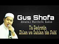 Gus Shofa - Ya Badrotin, Ahlan wa Sahlan bin Nabi