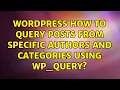 Wordpress How to query posts from specific authors and categories using WP - query 3 Solutions