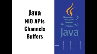 27 - NIO APIs Channels Buffers in Java