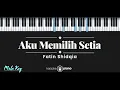 Download Lagu Aku Memilih Setia - Fatin Shidqia (KARAOKE PIANO - MALE KEY)