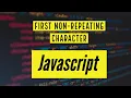 First non-repeating character algorithm - Javascript