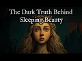 Sleeping Beauty: The Disturbing Original Story Before Disney