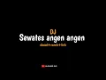 Download Lagu (sewu pangapurane aku kanggo awakmu) DJ Sewates angen angen || viral tiktok (slowed+reverb+lirik)