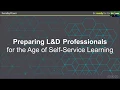 Preparing L D Professionals for the Age of Self-Service Learning Webinar