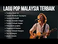 Download Lagu Lagu Pop Malaysia Terbaik 2025 | Slow Rock Malaysia Terpopuler Paling Enak Didengar 
