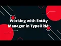 Node js TypeScript TypeORM Tutorial Working with Entity Manager in TypeORM