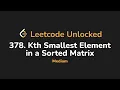 378 Kth Smallest Element in a Sorted Matrix Leetcode Unlocked - Python
