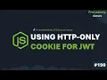 Using HTTP Only Cookies for JWT Complete Node JS Express Course Part