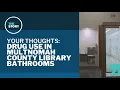 Report looks at drug use in Multnomah County libraries Your Thoughts