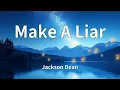 Jackson Dean - Make A Liar (Lyrics)