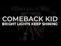 Comeback Kid - Bright Lights Keep Shining (Official Audio)