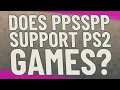 Does Ppsspp support PS2 games