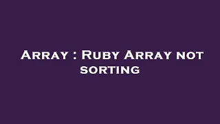 Array Ruby Array not sorting