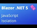 Blazor NET 5 - JavaScript Isolation